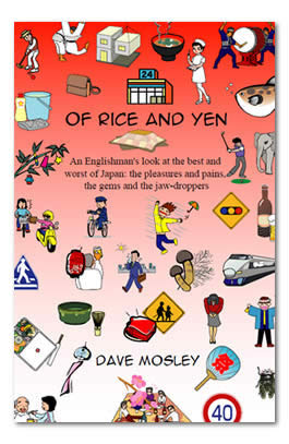 Of Rice and Yen: An Englishman's look at the best and worst of Japan; the pleasures and pains, the gems and the jaw-droppers