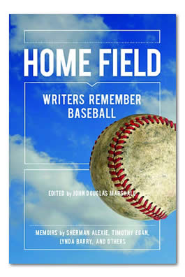 Home Field: Writers Remember Baseball