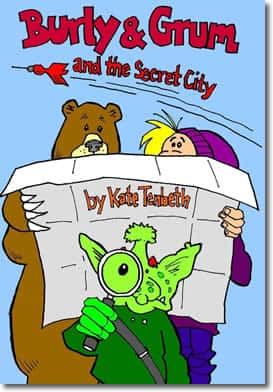 Burly & Grum and the Secret City (A Burly & Grum Tale) by Kate Tenbeth