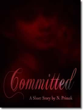 Committed: A Short Story by N. Primak