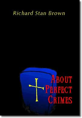 About Perfect Crimes by Richard Stan Brown