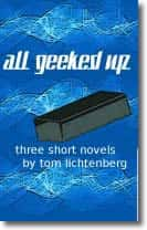 All Geeked Up by Tom Lichtenberg