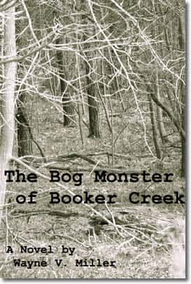 The Bog Monster of Booker Creek by Wayne V. Miller