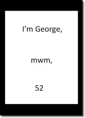 I'm George, mwm, 52 by George Everyman