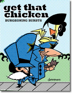 Get That Chicken: Burgeoning Bursts by dennmann