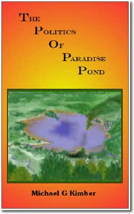 The Politics Of Paradise Pond by Michael G Kimber