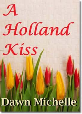 A Holland Kiss by Dawn Michelle