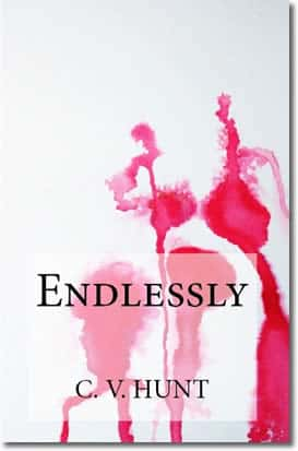 Endlessly by C.V. Hunt