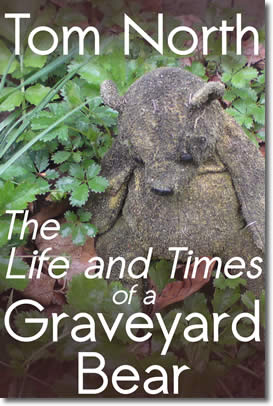 The Life and Times of a Graveyard Bear by Tom North