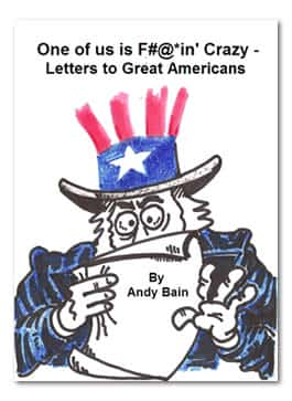 One of Us is F@#*in' Crazy - Letters to Great Americans