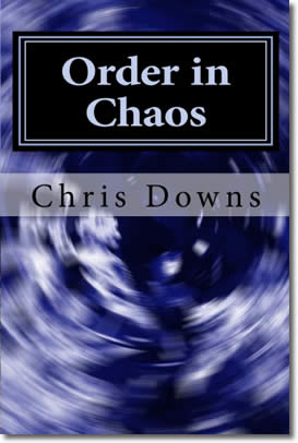 Order in Chaos: A Spiritually Inspirational Self-Hellp Book of Devotions and Meditations for Christianity by Chris Downs