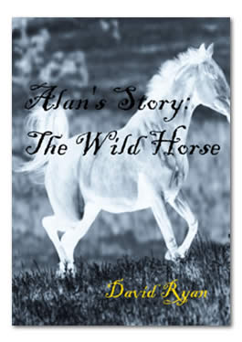 Alan's Story: The Wild Horse