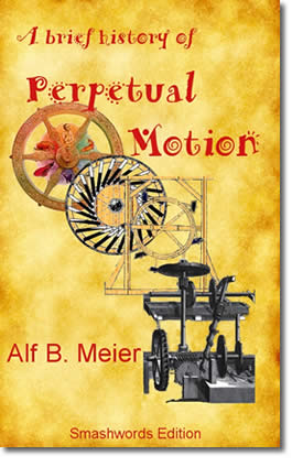 A Brief History of Perpetual Motion by Alf B. Meier