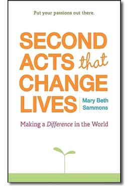 Second Acts that Change Lives: Making a Difference in the World