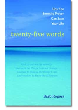 Twenty-Five Words: How the Serenity Prayer Can Save Your Life