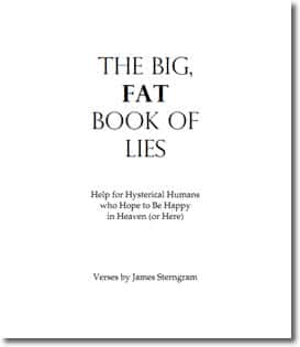 The Big, Fat Book of Lies: Help for Hysterical Humans who Hope to Be Happy in Heaven (or Here) by James Sterngram/James Sterngram