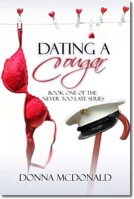 Dating A Cougar (Book One Of The Never Too Late Series) by Donna Mcdonald