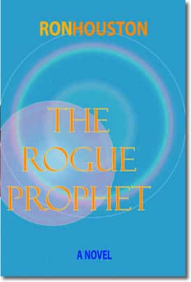 The Rogue Prophet by Ron Houston