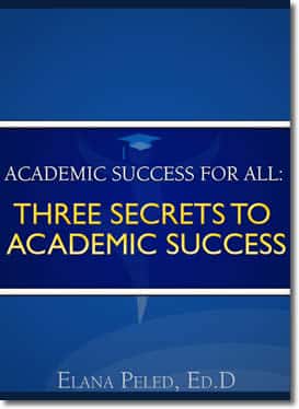 Academic Success For All: Three Secrets To Academic Success by Elana Peled, Ed.D.