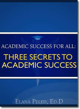 Academic Success For All: Three Secrets To Academic Success by Elana Peled, Ed.D.