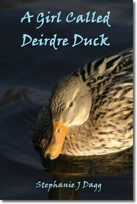 A Girl Called Deirdre Duck by Stephanie Dagg