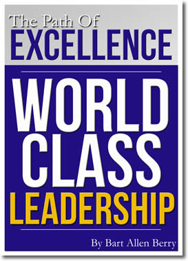 The Path To Excellence: World Class Leadership by Bart Allen Berry