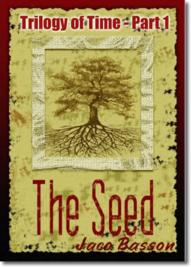 The Seed - Trilogy Of Time Part 1 by Jaco Basson