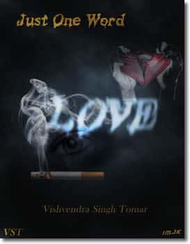 Just One Word, LOVE by Vishvendra Singh Tomar