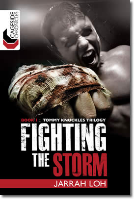 Fighting the Storm (Cageside Chronicles: Tommy Knuckles Trilogy 1) by Jarrah Loh