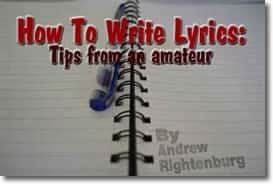 How To Write Lyrics: Tips from an amateur by Andrew Rightenburg