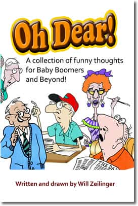 Oh Dear! A Collection of Funny Thoughts for Baby Boomers and Beyond by Will Zeilinger/Will Zeilinger