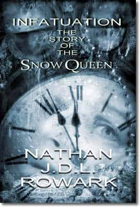 Infatuation - The Story of the Snow Queen by Nathan J.D.L. Rowark