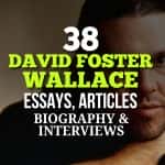 38 David Foster Wallace Essays, Articles, Biography and Interviews
