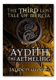 The Third Lost Tale of Mercia: Aydith the Aetheling