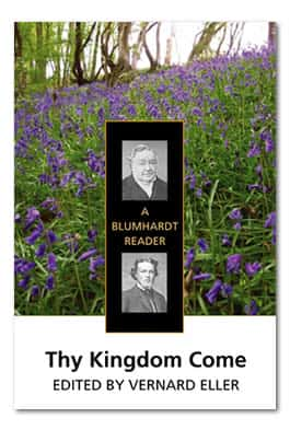 Thy Kingdom Come: A Blumhardt Reader