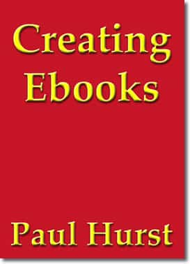 Creating Ebooks by Paul Hurst