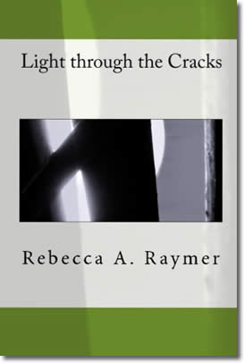 Light through the Cracks by Rebecca Raymer