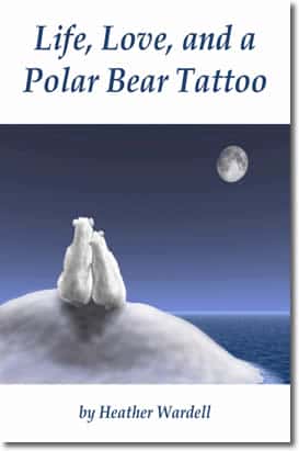 Life, Love, and a Polar Bear Tattoo by Heather Wardell