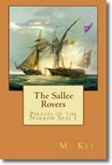 Pirates of the Narrow Seas I: The Sallee Rovers by M. Kei