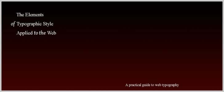The Elements of Typographic Style Applied to the Web - A Practical Guide To Web Typography