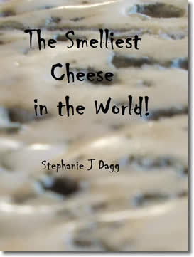 The Smelliest Cheese in the World by Stephanie Dagg