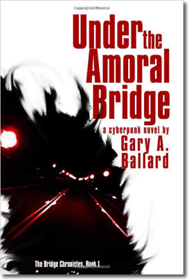 Under the Amoral Bridge by Gary A. Billard