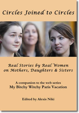 Circles Joined to Circles: Real Stories by Real Women on Mothers, Daughters & Sisters by Alexis Niki