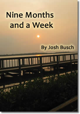 Nine Months and a Week by Josh Busch