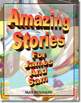 Amazing Stories for James and Sam by Matthew Bennion