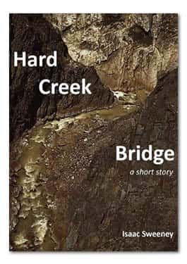 Hard Creek Bridge: a short story