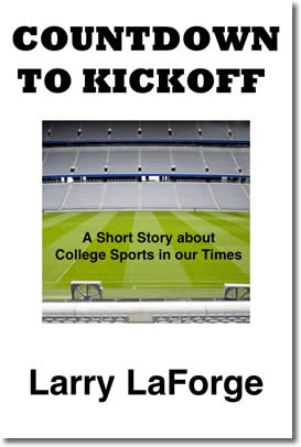 Countdown to Kickoff: A Short Story about College Sports in Our Times by Larry LaForge