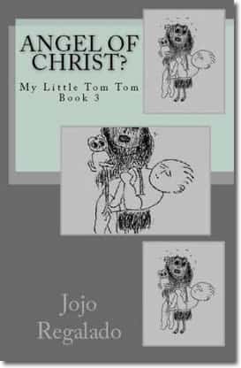 Angel Of Christ? My Little Tom Tom Book 3 by Jojo Regalado