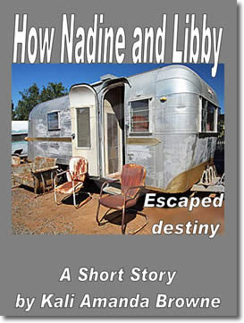 How Nadine And Libby Escaped Destiny by Kali Browne