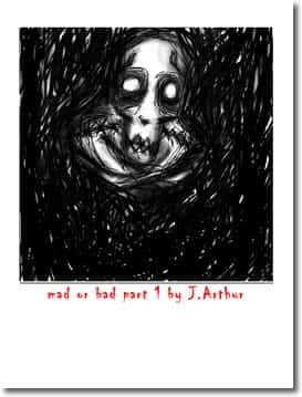 Mad Or Bad Part 1 by John Arthur